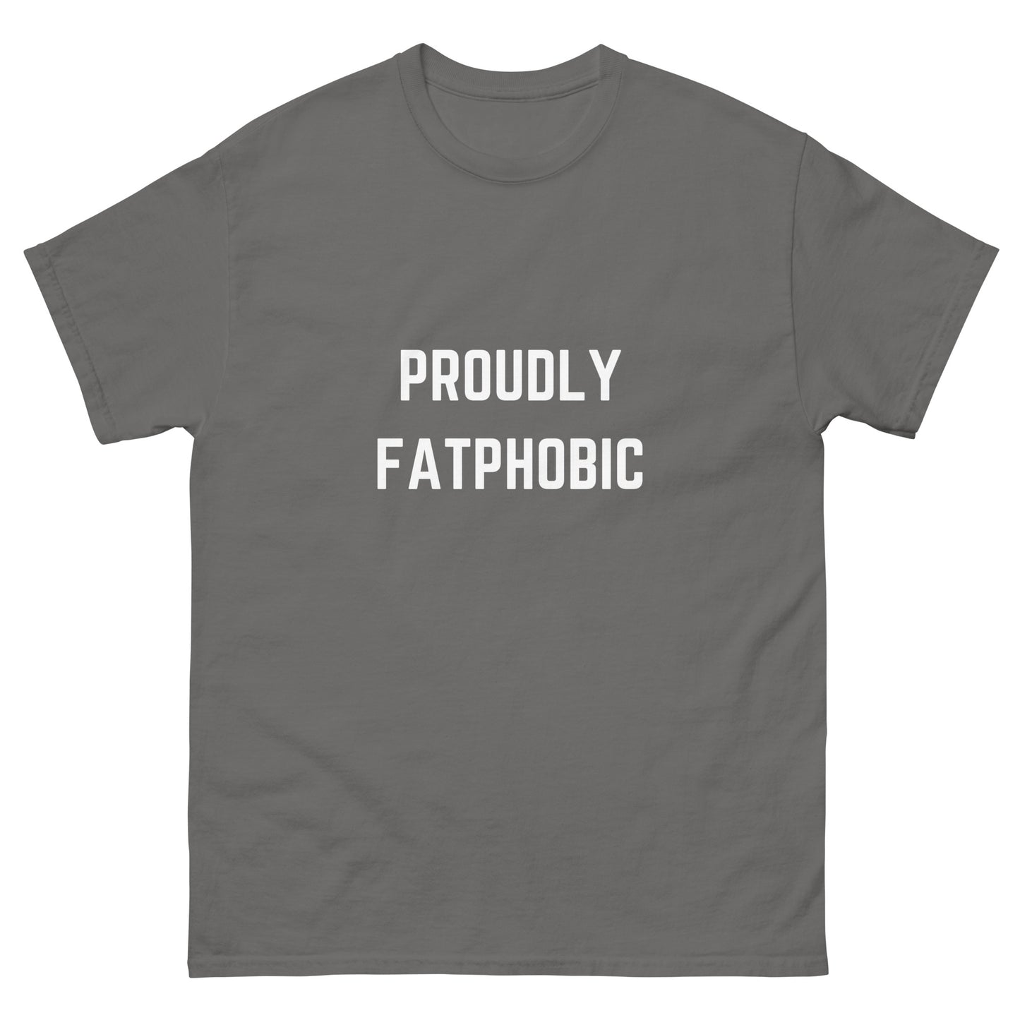 Proudly Fatphobic T-Shirt