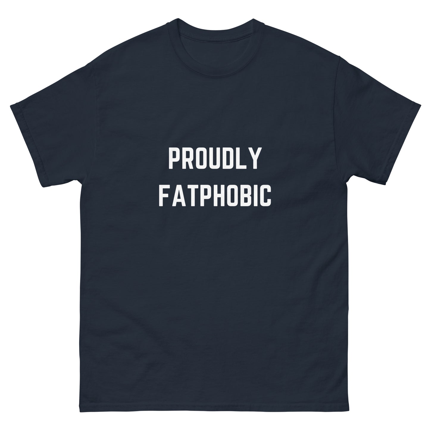 Proudly Fatphobic T-Shirt