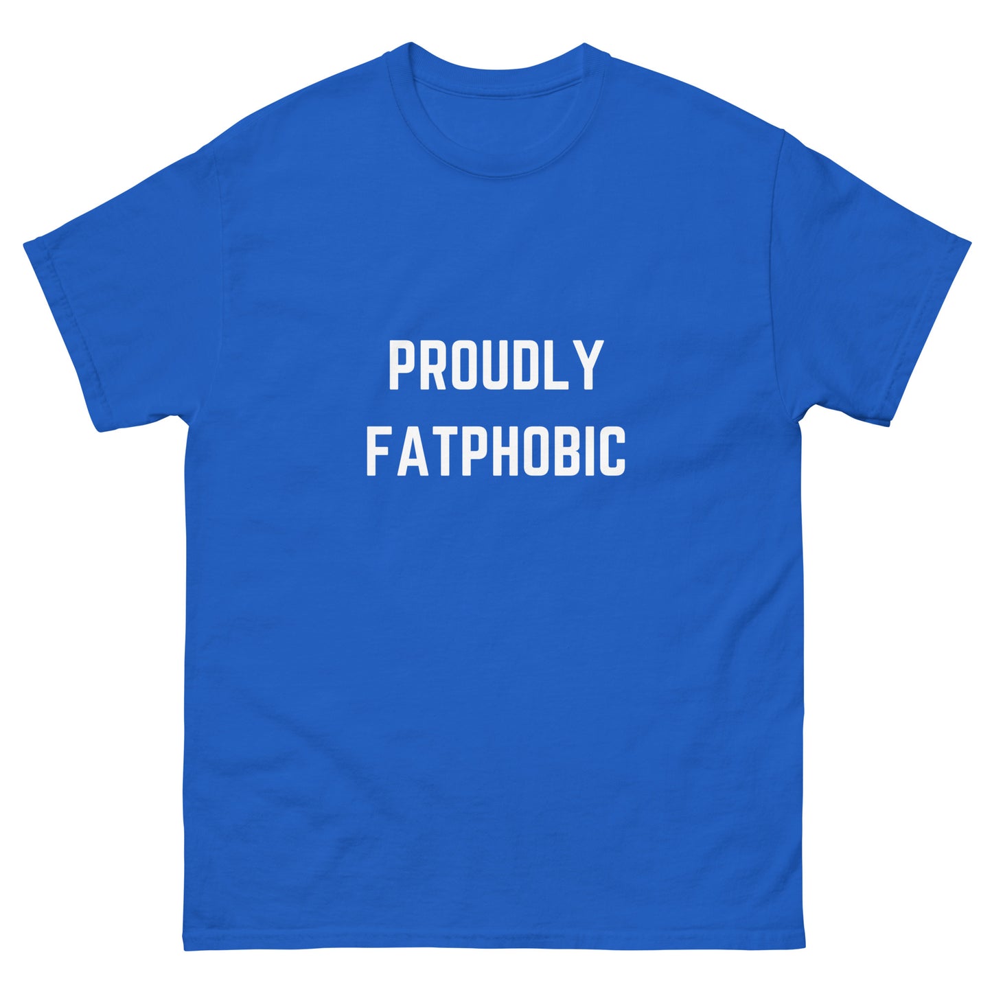 Proudly Fatphobic T-Shirt