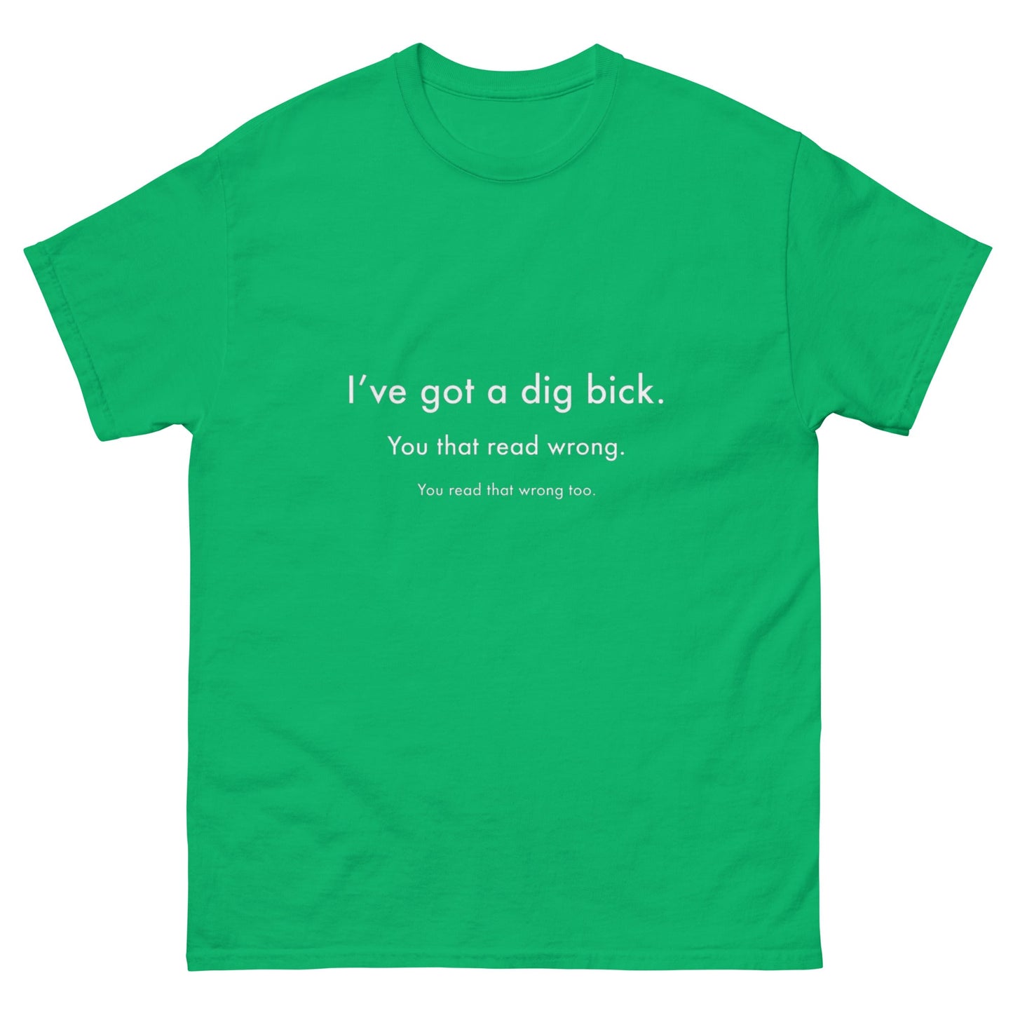 Dig Bick T-Shirt - Funny Shirts