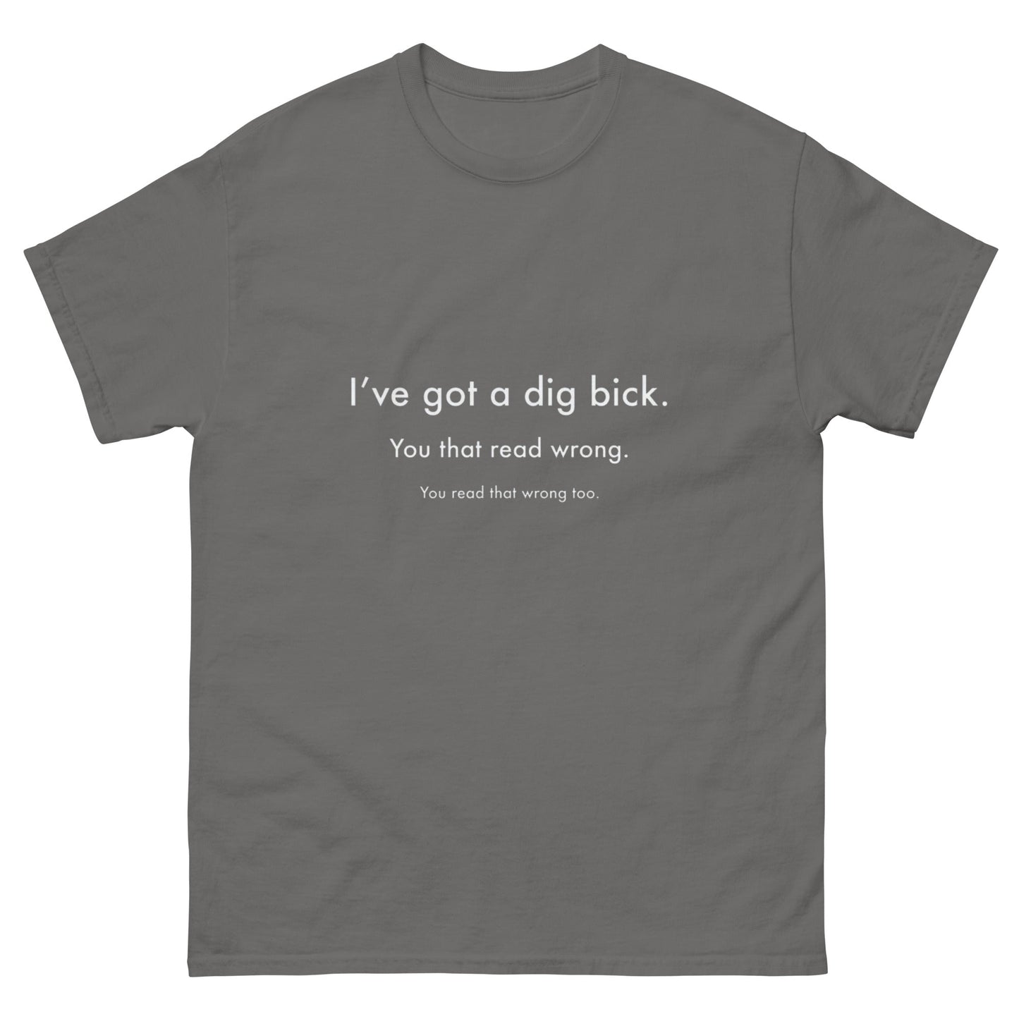 Dig Bick T-Shirt - Funny Shirts