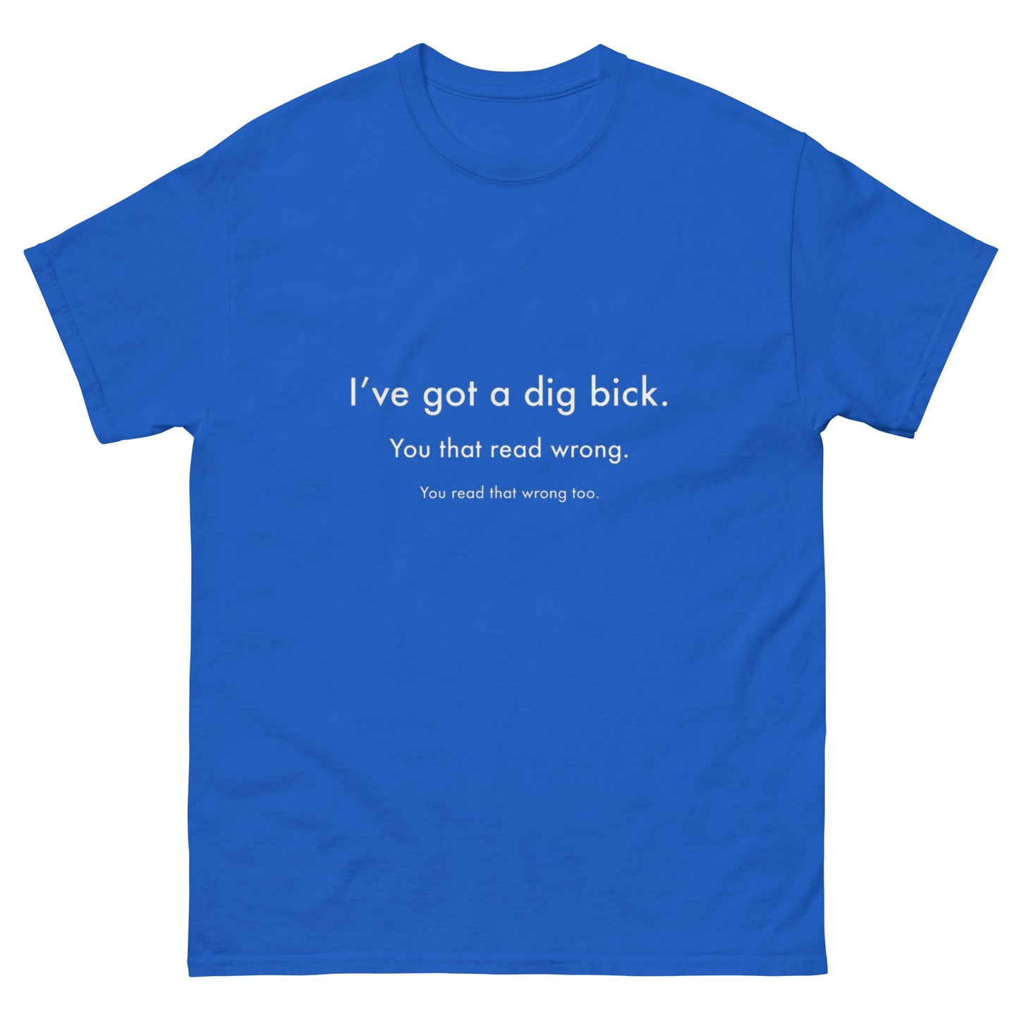 Dig Bick T-Shirt - Funny Shirts