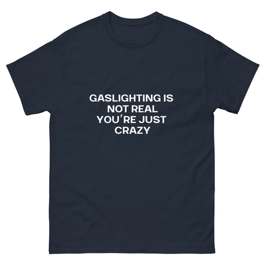 Gaslighting T-Shirt - Funny Shirts