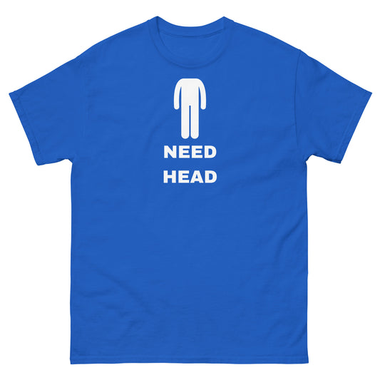 Need Head T-Shirt