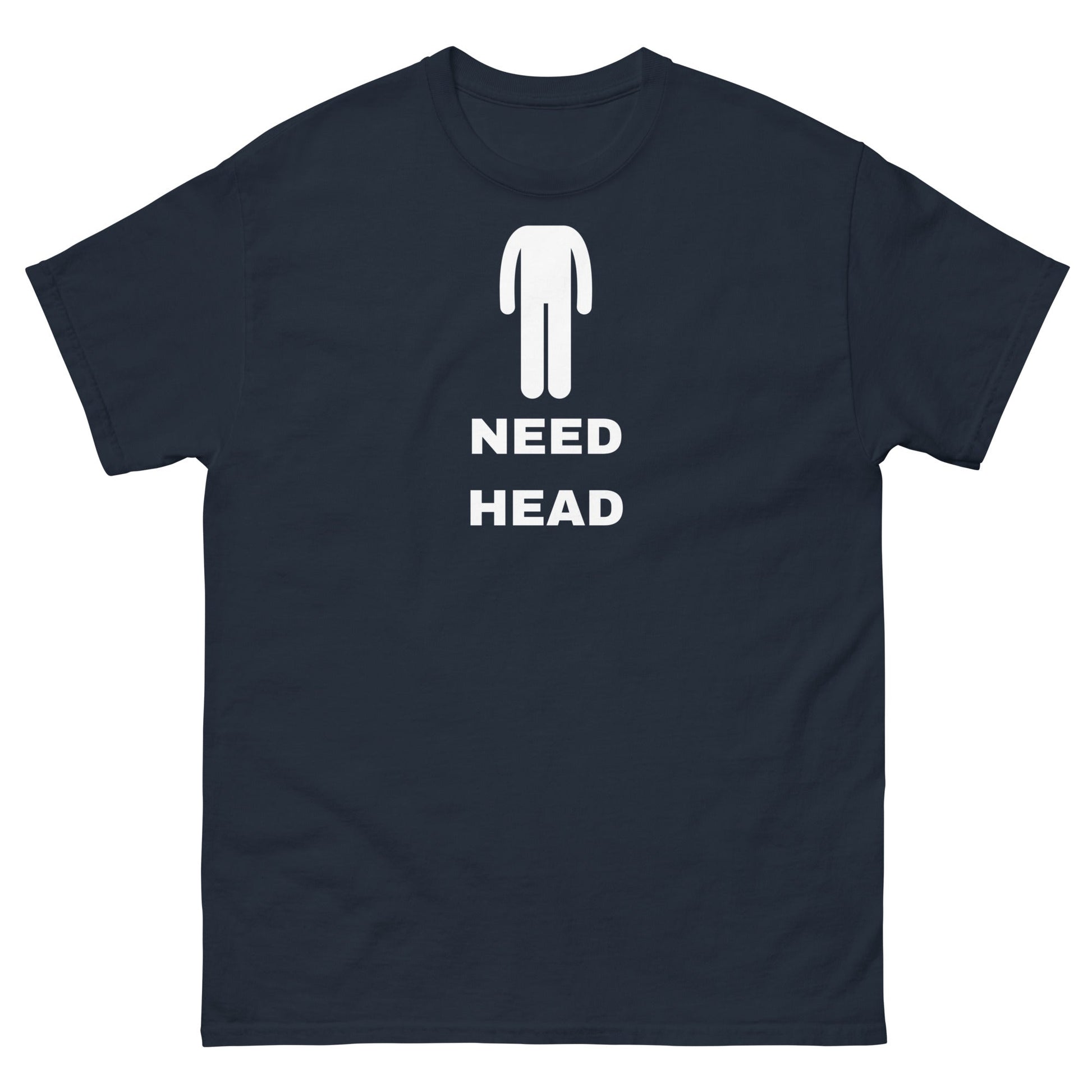 Need Head T-Shirt - Funny Shirts