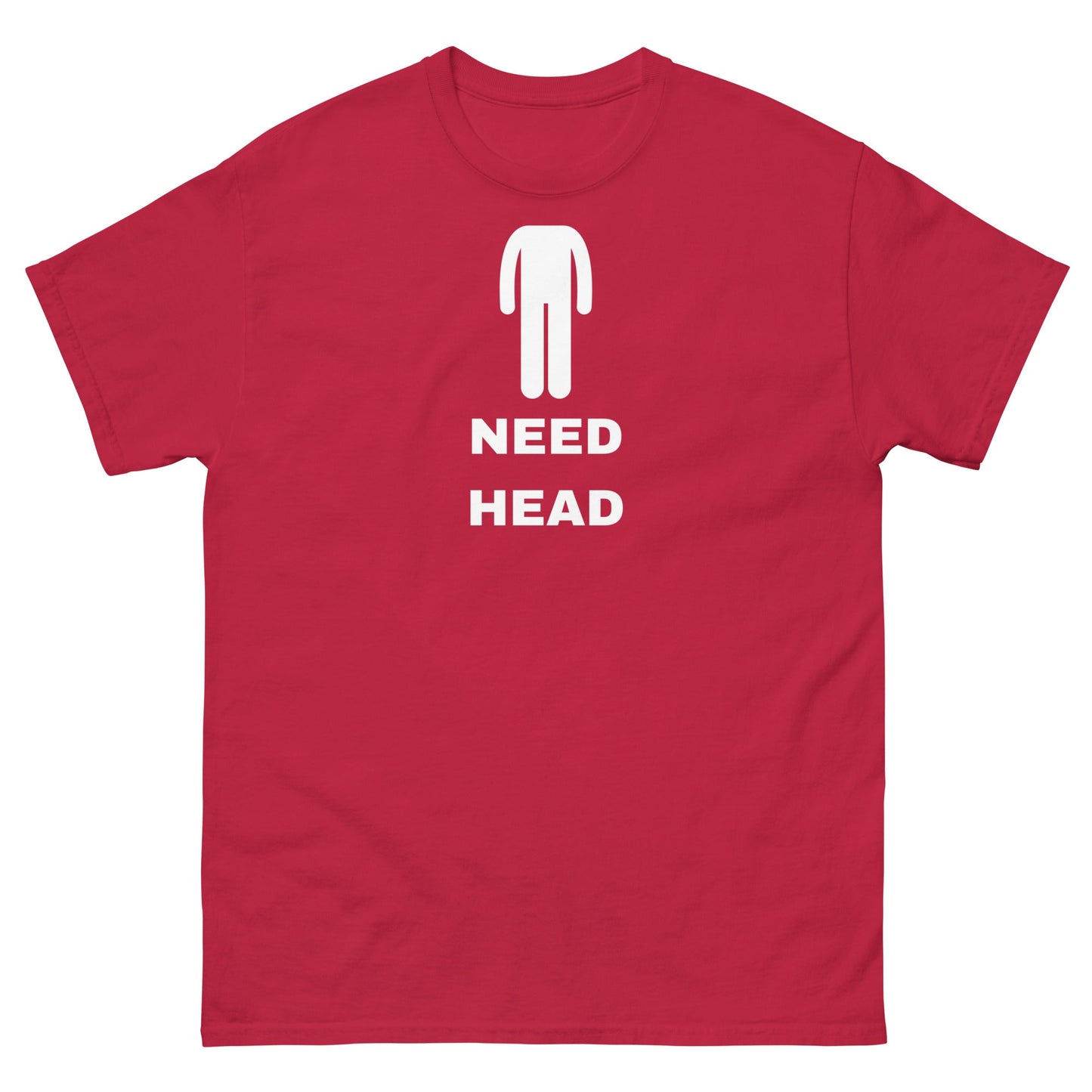 Need Head T-Shirt - Funny Shirts