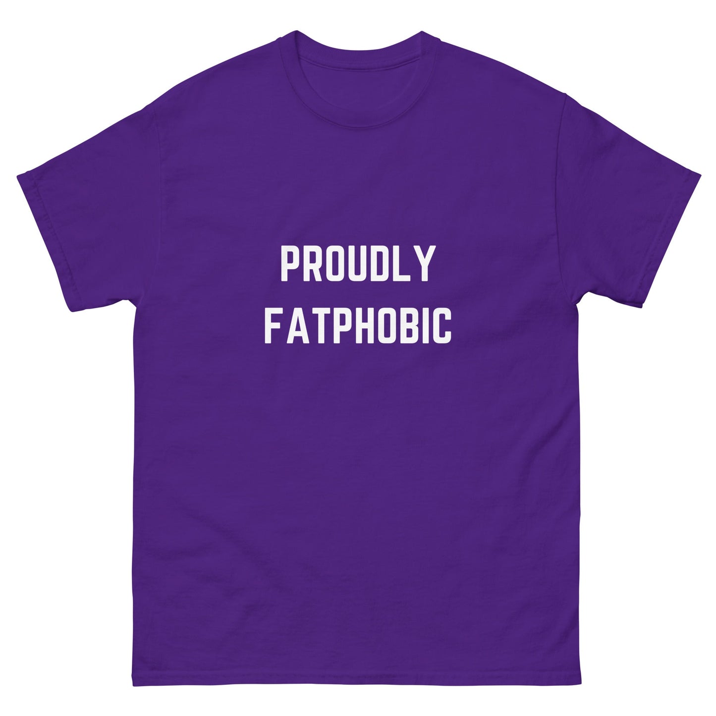 Proudly Fatphobic T-Shirt - Funny Shirts