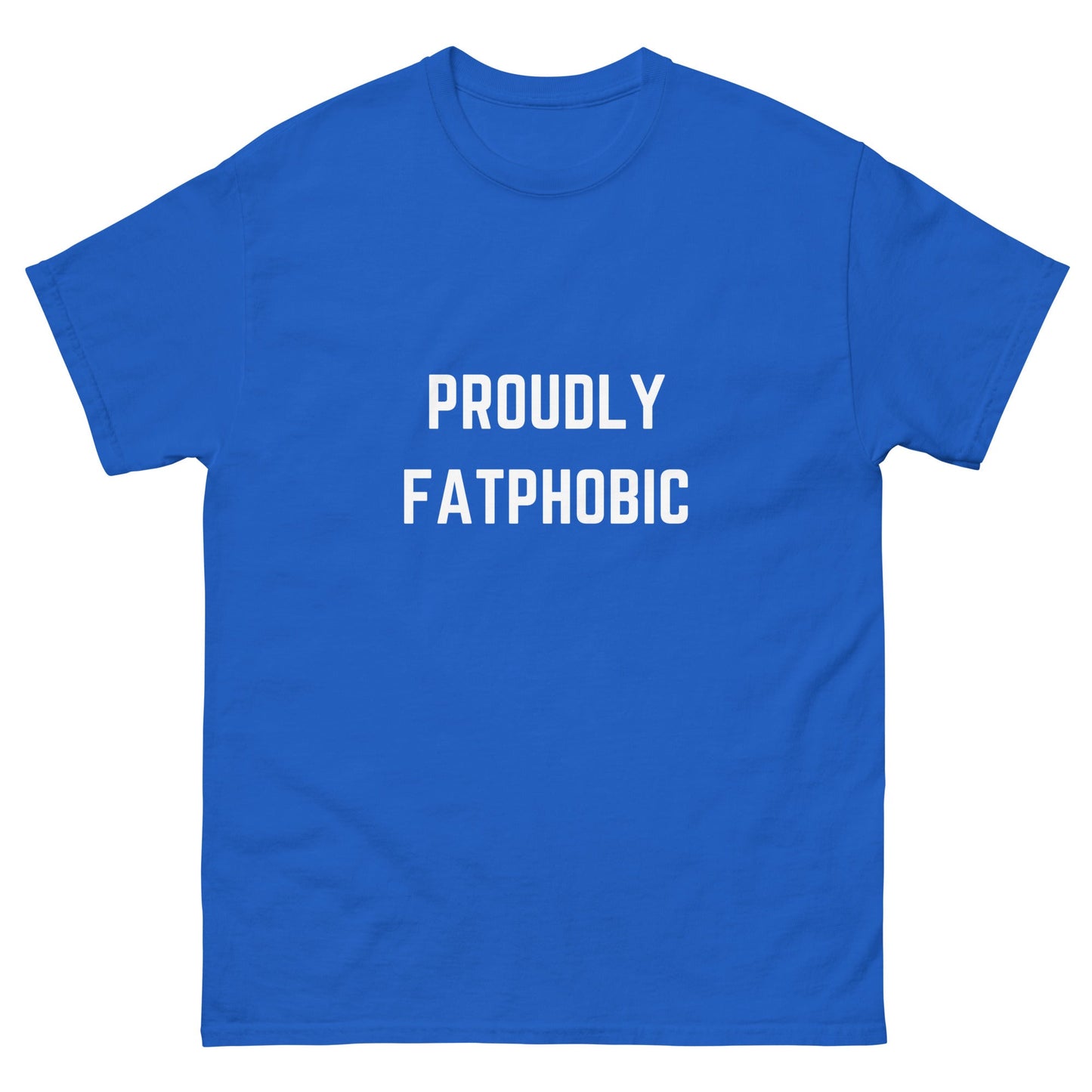 Proudly Fatphobic T-Shirt - Funny Shirts
