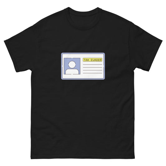 Tax Evader T-Shirt - Funny Shirts